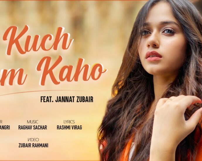 Kuch Tum Kaho Song Lyrics Jyotica Tangri Songs New Hindi Song