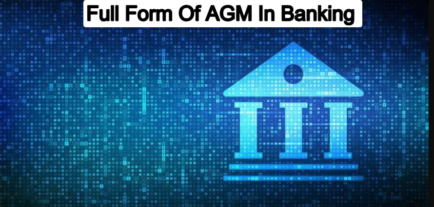 Full Form Of AGM In Banking